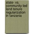 State- Vs. Community-Led Land Tenure Regularization In Tanzania