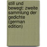Still Und Bewegt: Zweite Sammlung Der Gedichte (German Edition) door Beck Karl