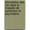 Stimulation Des Nst Dans La Maladie De Parkinson Et Psychiatrie door Bourgognon François