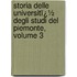 Storia Delle Universitï¿½ Degli Studi Del Piemonte, Volume 3