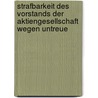 Strafbarkeit Des Vorstands Der Aktiengesellschaft Wegen Untreue door Henning Loeck