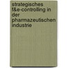Strategisches F&E-Controlling In Der Pharmazeutischen Industrie by Stefan Schmid