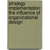 Strategy Implementation: The Influence of Organizational Design by Vincent Machuki