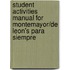 Student Activities Manual for Montemayor/de Leon's Para Siempre