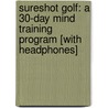 Sureshot Golf: A 30-Day Mind Training Program [With Headphones] door Raymond Elias