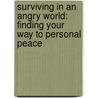 Surviving In An Angry World: Finding Your Way To Personal Peace door Dr Charles F. Stanley