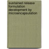 Sustained release formulation development by microencapsulation door Ghulam Murtaza