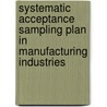 Systematic Acceptance Sampling Plan in Manufacturing Industries door Netsanet Jote