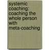 Systemic Coaching: Coaching the Whole Person with Meta-Coaching door Pascal Gambardella