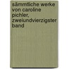 Sämmtliche Werke von Caroline Pichler, Zweiundvierzigster Band door Caroline Pichler