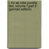 T. Livi Ab Vrbe Condita Libri, Volume 7,part 2 (German Edition) door Livy Livy