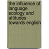 The Influence Of Language Ecology And Attitudes Towards English door Patrick Kiliku