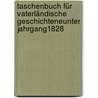 Taschenbuch Für Vaterländische Geschichteneunter jahrgang1828 door Onbekend