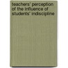 Teachers' Perception of the Influence of students' indiscipline by Michael Osezua Oyanoafoh