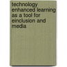 Technology Enhanced Learning As A Tool For Einclusion And Media door Bernadette Maria Kaufmann