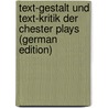 Text-Gestalt Und Text-Kritik Der Chester Plays (German Edition) door Hermann Deimling