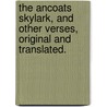 The Ancoats Skylark, and other verses, original and translated. door William Axon