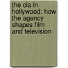 The Cia In Hollywood: How The Agency Shapes Film And Television door Tricia Jenkins