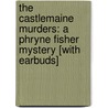 The Castlemaine Murders: A Phryne Fisher Mystery [With Earbuds] door Kerry Greenwood