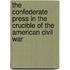 The Confederate Press in the Crucible of the American Civil War