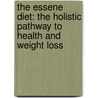 The Essene Diet: The Holistic Pathway to Health and Weight Loss door Md John Hagan
