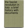 The Fascist Revolution in Italy: A Brief History with Documents door Professor Marla Stone