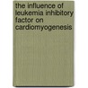 The Influence of Leukemia Inhibitory Factor on Cardiomyogenesis door Marc Wiedner