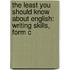 The Least You Should Know about English: Writing Skills, Form C
