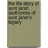 The Life Story of Aunt Janet (authoress of  Aunt Janet's Legacy