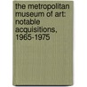 The Metropolitan Museum of Art: Notable Acquisitions, 1965-1975 by Metropolitan Museum of Art