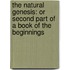 The Natural Genesis: Or Second Part Of A Book Of The Beginnings