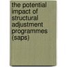 The Potential Impact Of Structural Adjustment Programmes (saps) door Hasnain Naqvi