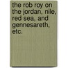 The Rob Roy on the Jordan, Nile, Red Sea, and Gennesareth, etc. by John MacGregor