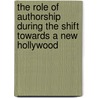 The Role of Authorship During the Shift Towards a New Hollywood door Andreas Schwarz
