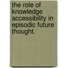 The Role of Knowledge Accessibility in Episodic Future Thought. door Karl K. Szpunar
