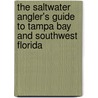 The Saltwater Angler's Guide to Tampa Bay and Southwest Florida by Tommy L. Thompson