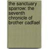 The Sanctuary Sparrow: The Seventh Chronicle of Brother Cadfael door Vanessa Benjamin