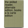 The Skilled Reader, Alternate Edition, Books a la Carte Edition door D.J. Henry