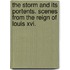 The Storm And Its Portents. Scenes From The Reign Of Louis Xvi.