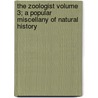 The Zoologist Volume 3; A Popular Miscellany of Natural History door Books Group