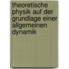 Theoretische Physik auf der Grundlage Einer Allgemeinen Dynamik door Gottfried Falk