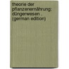Theorie Der Pflanzenernährung: Düngerwesen . (German Edition) door Segnitz Edmund