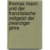 Thomas Mann und der französische Zeitgeist der zwanziger Jahre door Walter Ludwig Schomers
