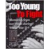 Too Young To Fight: Memories From Our Youth During World War Ii