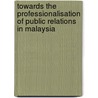 Towards the Professionalisation of Public Relations in Malaysia door Zulhamri Abdullah