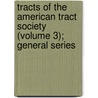 Tracts of the American Tract Society (Volume 3); General Series door American Tract Society