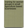 Training For Women Groups In Small Agriculture Based Businesses door Lucy Lynn Maliwichi