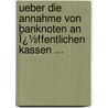 Ueber Die Annahme Von Banknoten an Ï¿½Ffentlichen Kassen ... by Erich Carl Mayer