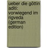 Ueber Die Göttin Aditi: Vorwiegend Im Rigveda (German Edition) by Hillebrandt Alfred