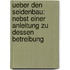 Ueber den Seidenbau: Nebst einer Anleitung zu dessen Betreibung